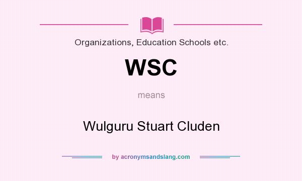 What does WSC mean? It stands for Wulguru Stuart Cluden