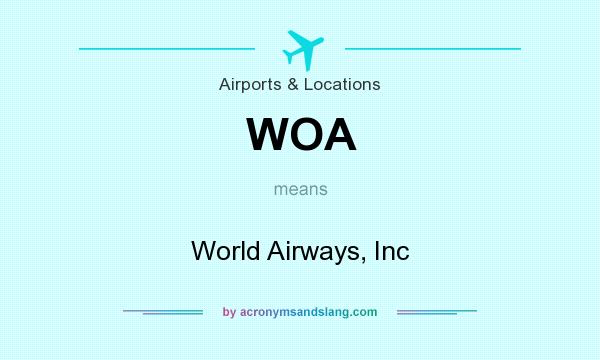 What does WOA mean? It stands for World Airways, Inc