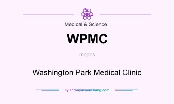 What does WPMC mean? It stands for Washington Park Medical Clinic
