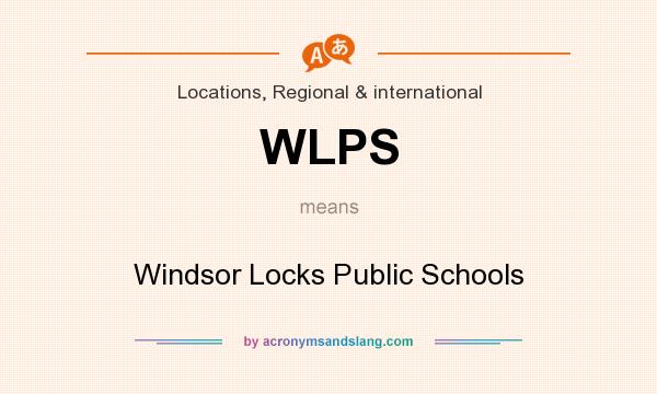 What does WLPS mean? It stands for Windsor Locks Public Schools