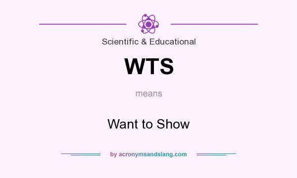 What does WTS mean? It stands for Want to Show