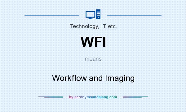 What does WFI mean? It stands for Workflow and Imaging