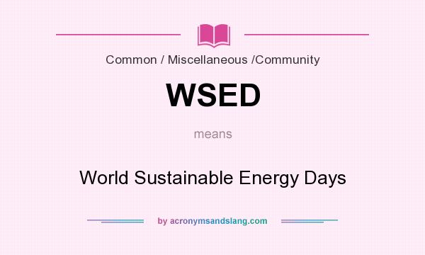 What does WSED mean? It stands for World Sustainable Energy Days