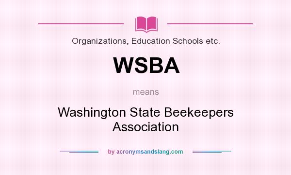 What does WSBA mean? It stands for Washington State Beekeepers Association