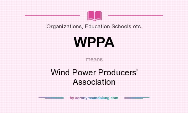What does WPPA mean? It stands for Wind Power Producers` Association