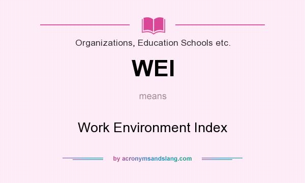 What does WEI mean? It stands for Work Environment Index