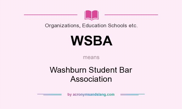 What does WSBA mean? It stands for Washburn Student Bar Association