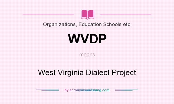 What does WVDP mean? It stands for West Virginia Dialect Project