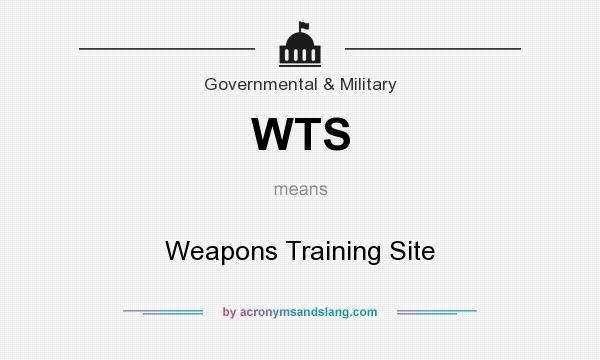 What does WTS mean? It stands for Weapons Training Site