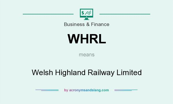 What does WHRL mean? It stands for Welsh Highland Railway Limited