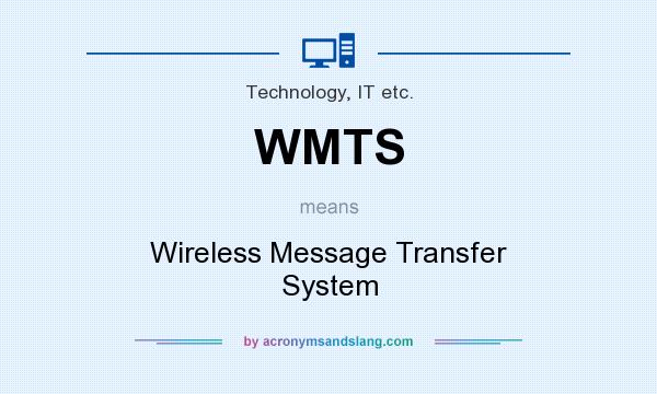 What does WMTS mean? It stands for Wireless Message Transfer System