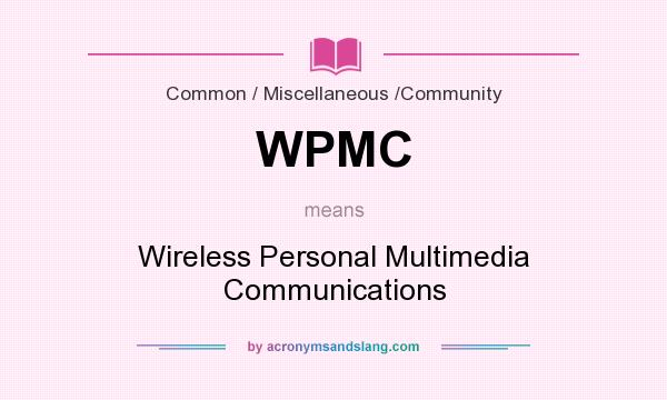 What does WPMC mean? It stands for Wireless Personal Multimedia Communications