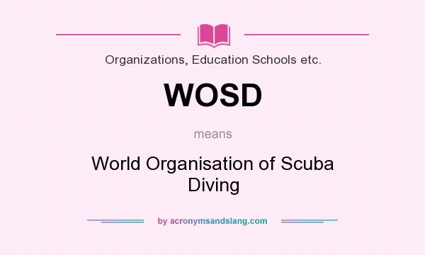 What does WOSD mean? It stands for World Organisation of Scuba Diving