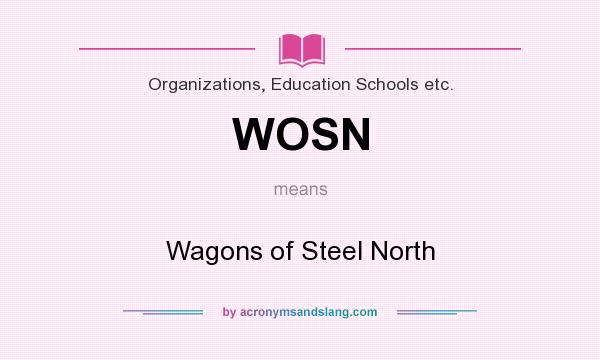 What does WOSN mean? It stands for Wagons of Steel North