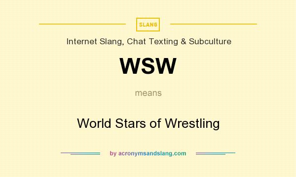 What does WSW mean? It stands for World Stars of Wrestling
