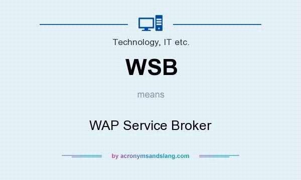 What does WSB mean? It stands for WAP Service Broker