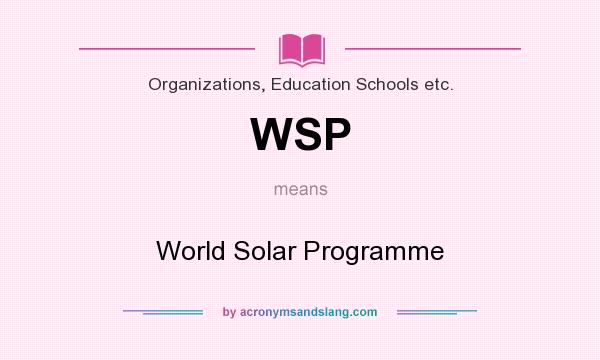 What does WSP mean? It stands for World Solar Programme