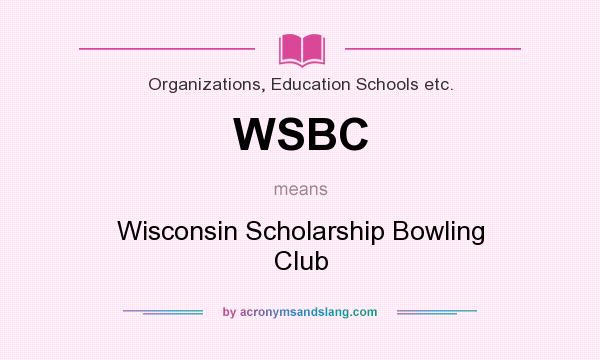 What does WSBC mean? It stands for Wisconsin Scholarship Bowling Club