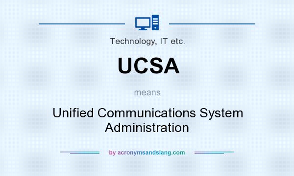 What does UCSA mean? It stands for Unified Communications System Administration