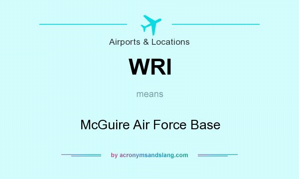 What does WRI mean? It stands for McGuire Air Force Base