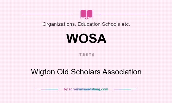 What does WOSA mean? It stands for Wigton Old Scholars Association