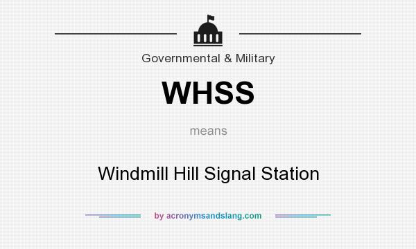 What does WHSS mean? It stands for Windmill Hill Signal Station