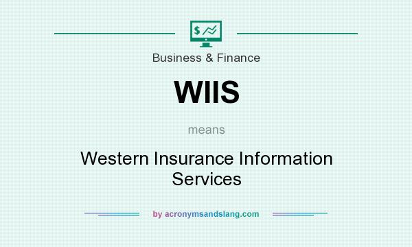 What does WIIS mean? It stands for Western Insurance Information Services