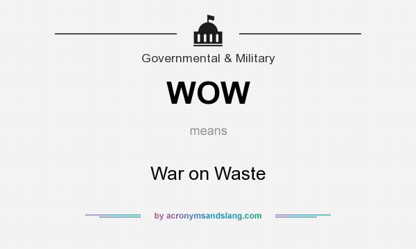 What does WOW mean? It stands for War on Waste
