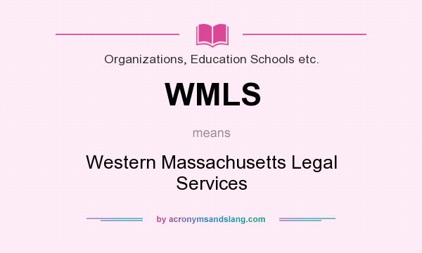 What does WMLS mean? It stands for Western Massachusetts Legal Services