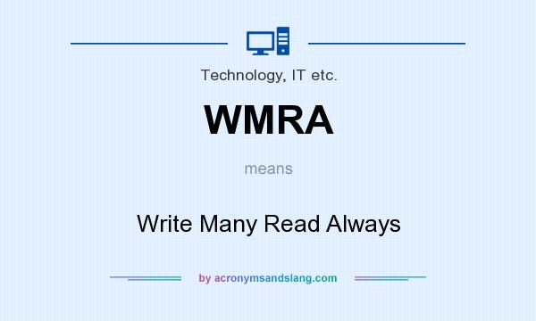 What does WMRA mean? It stands for Write Many Read Always