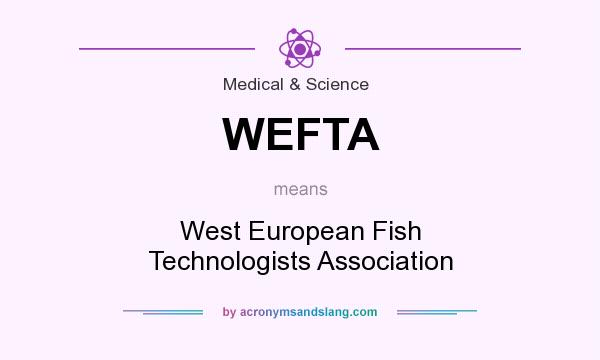 What does WEFTA mean? It stands for West European Fish Technologists Association