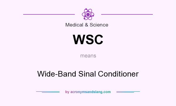 What does WSC mean? It stands for Wide-Band Sinal Conditioner