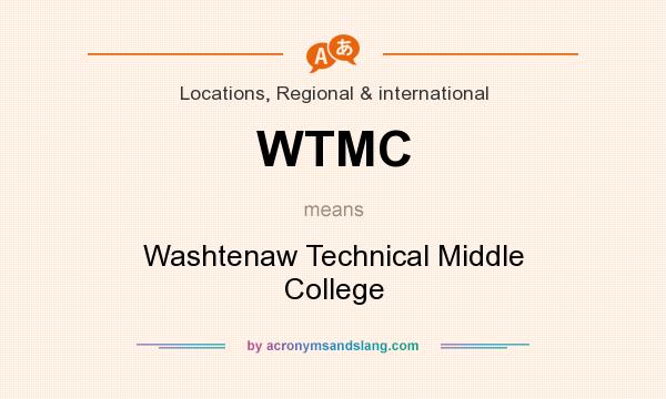 What does WTMC mean? It stands for Washtenaw Technical Middle College