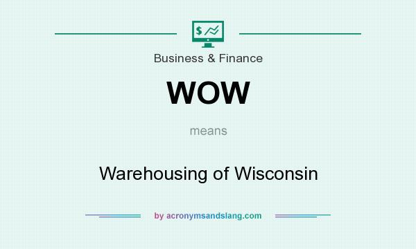 What does WOW mean? It stands for Warehousing of Wisconsin