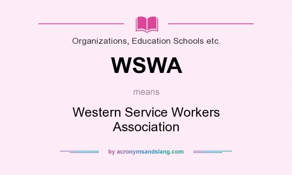 What does WSWA mean? It stands for Western Service Workers Association