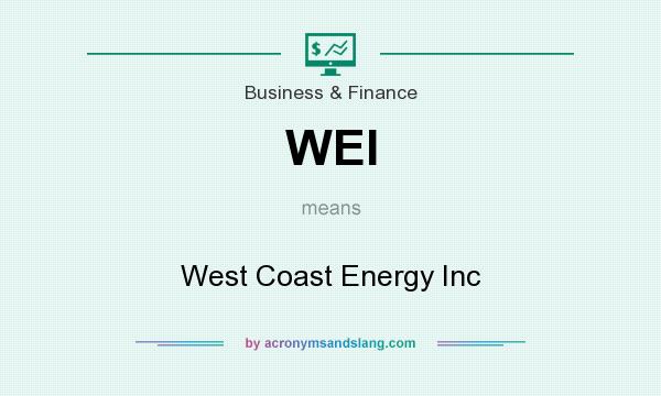 What does WEI mean? It stands for West Coast Energy Inc