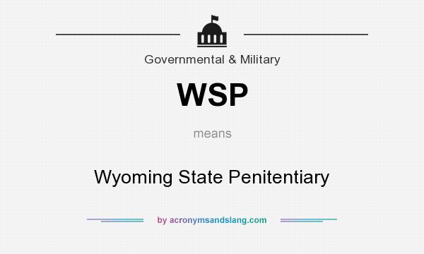 What does WSP mean? It stands for Wyoming State Penitentiary