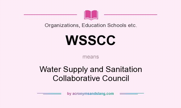 What does WSSCC mean? It stands for Water Supply and Sanitation Collaborative Council
