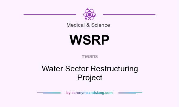 What does WSRP mean? It stands for Water Sector Restructuring Project