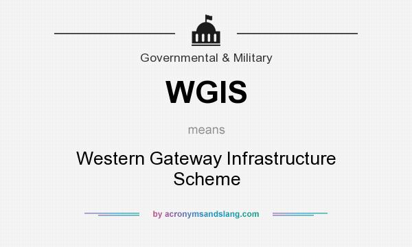 What does WGIS mean? It stands for Western Gateway Infrastructure Scheme