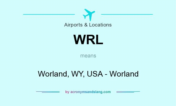 What does WRL mean? It stands for Worland, WY, USA - Worland