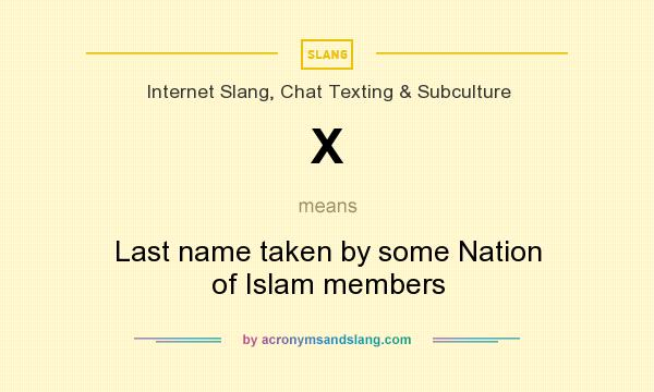 What does X mean? It stands for Last name taken by some Nation of Islam members