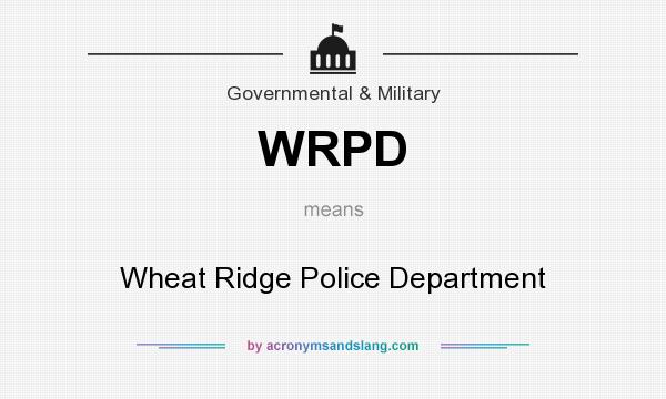 What does WRPD mean? It stands for Wheat Ridge Police Department