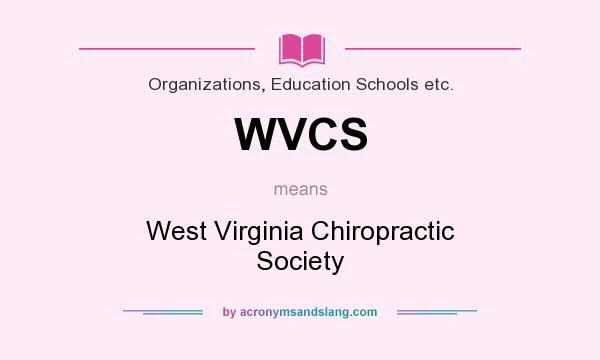 What does WVCS mean? It stands for West Virginia Chiropractic Society