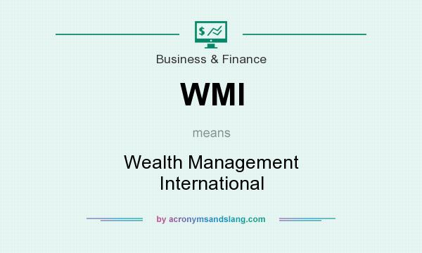 What does WMI mean? It stands for Wealth Management International