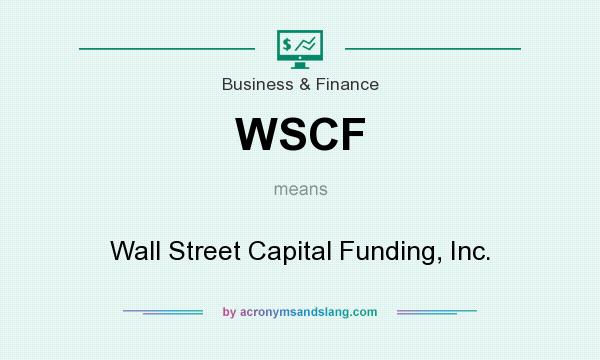What does WSCF mean? It stands for Wall Street Capital Funding, Inc.