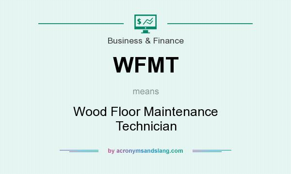 What does WFMT mean? It stands for Wood Floor Maintenance Technician