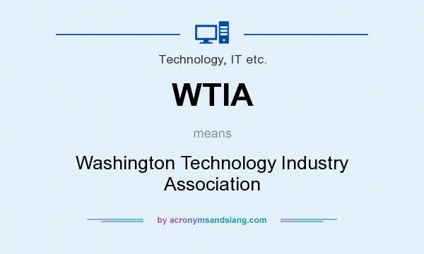 What does WTIA mean? It stands for Washington Technology Industry Association