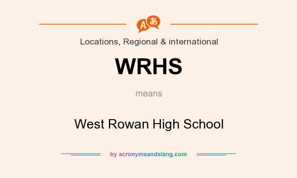 What does WRHS mean? It stands for West Rowan High School