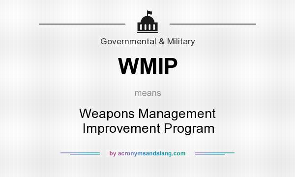 What does WMIP mean? It stands for Weapons Management Improvement Program